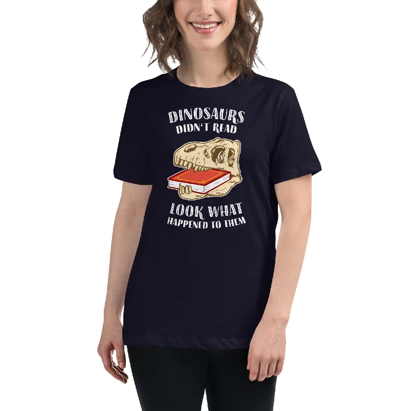 Dinosaurs Didn't Read - Look What Happened To Them - Women's T-Shirt Fitted T-Shirt Seamless Stretchy Dinosaurs Didn't Read - Look What Happened To Them - Women's T-Shirt Fitted T-Shirt Seamless Stretchy