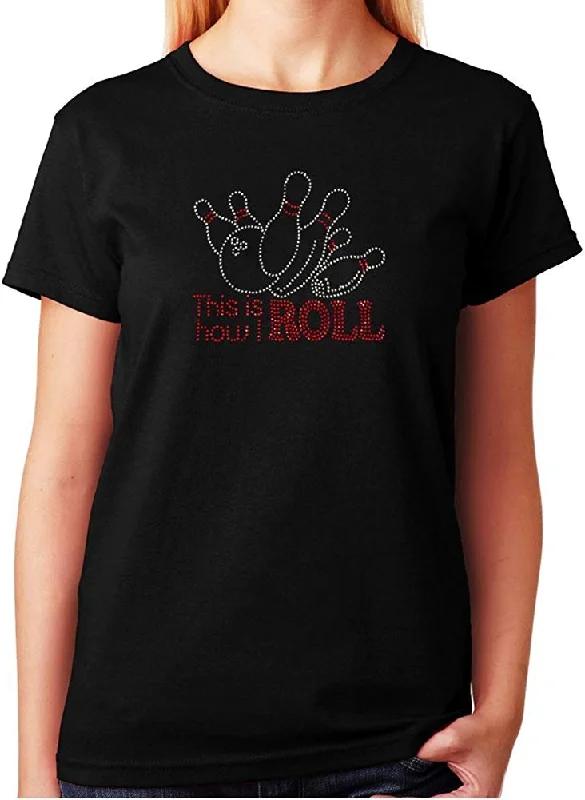 Women's / Unisex T-Shirt with This is how we Roll Bowling in Rhinestones