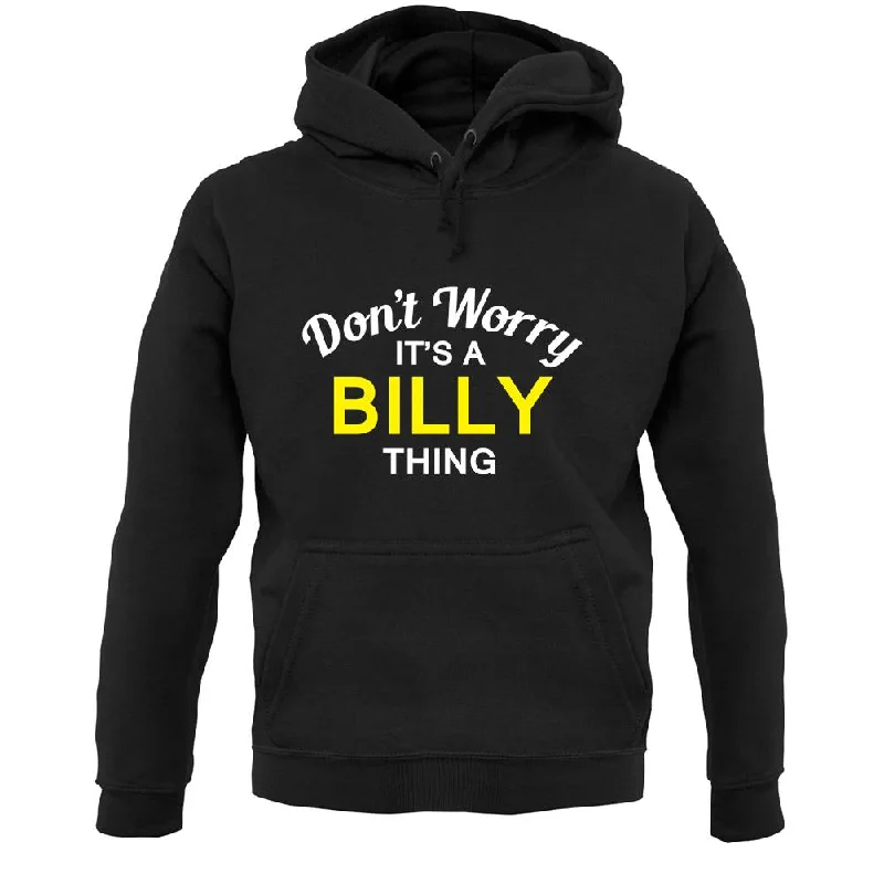 Don't Worry It's a BILLY Thing! Unisex Hoodie Hoodie with Tied Waist Feminine Flattering Don't Worry It's a BILLY Thing! Unisex Hoodie Hoodie with Tied Waist Feminine Flattering