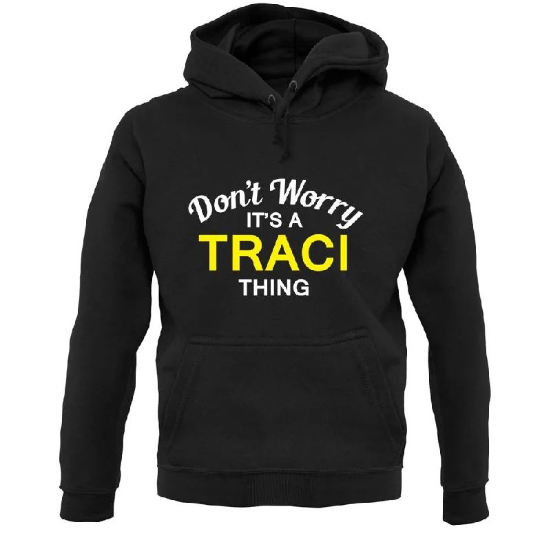 Don't Worry It's a TRACI Thing! Unisex Hoodie Hoodie with Hem Lace Feminine Delicate Don't Worry It's a TRACI Thing! Unisex Hoodie Hoodie with Hem Lace Feminine Delicate