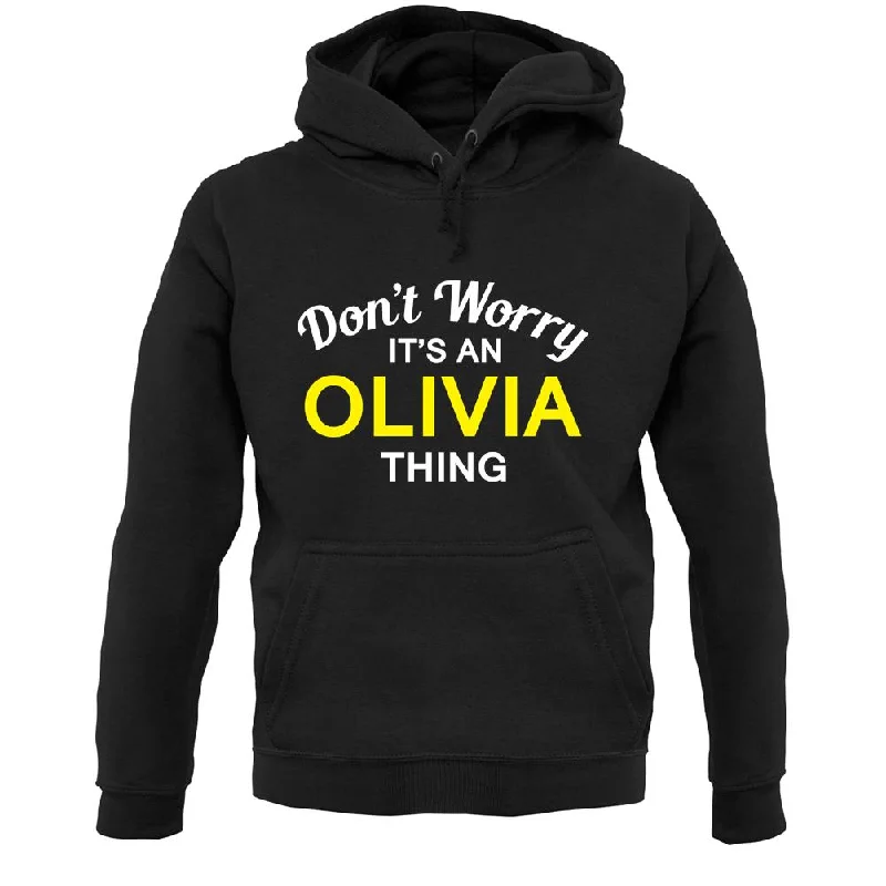 Don't Worry It's an OLIVIA Thing! Unisex Hoodie Cotton Hoodie Fleece Lining Warmth