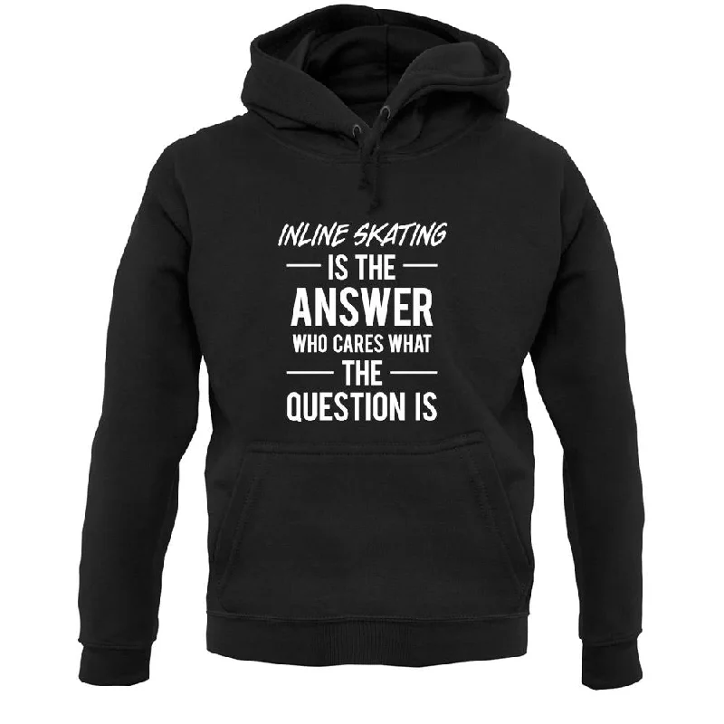 Inline Skating Is The Answer Unisex Hoodie Hoodie with Applique Textured Unique