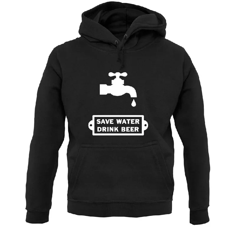 Save Water Drink Beer Unisex Hoodie